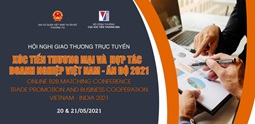 Mời tham dự Hội nghị giao thương trực tuyến xúc tiến thương mại và hợp tác doanh nghiệp Việt Nam - Ấn Độ 2021