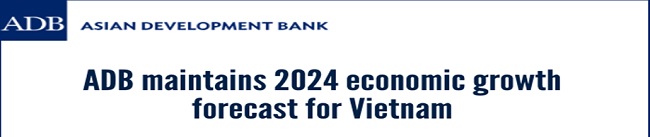 ADB maintains 2024 economic growth forecast for Vietnam